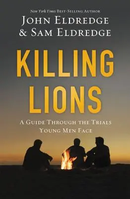 Killing Lions: Przewodnik po próbach, przed którymi stają młodzi mężczyźni - Killing Lions: A Guide Through the Trials Young Men Face