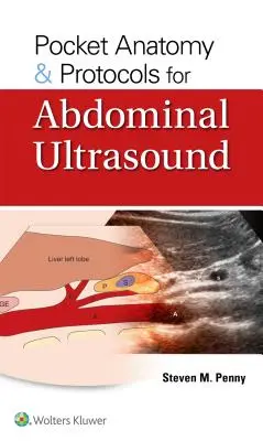 Kieszonkowa anatomia i protokoły USG jamy brzusznej - Pocket Anatomy & Protocols for Abdominal Ultrasound