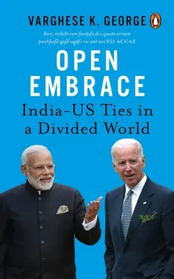 Otwarty uścisk: Więzi Indie-USA w podzielonym świecie - Open Embrace: India-Us Ties in a Divided World