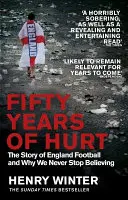 Fifty Years of Hurt - Historia angielskiej piłki nożnej i dlaczego nigdy nie przestajemy wierzyć