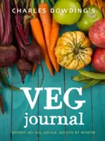 Charles Dowding's Veg Journal: Porady ekspertów dotyczące uprawy bezwykopowej, miesiąc po miesiącu - Charles Dowding's Veg Journal: Expert No-Dig Advice, Month by Month