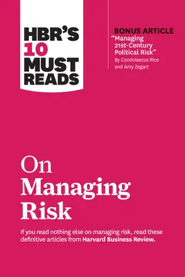 Hbr's 10 Must Reads na temat zarządzania ryzykiem - Hbr's 10 Must Reads on Managing Risk