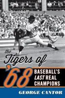 Tygrysy '68: Ostatni prawdziwi mistrzowie baseballu - The Tigers of '68: Baseball's Last Real Champions