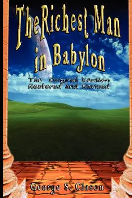 Najbogatszy człowiek w Babilonie: Wersja oryginalna, przywrócona i poprawiona - The Richest Man in Babylon: The Original Version, Restored and Revised