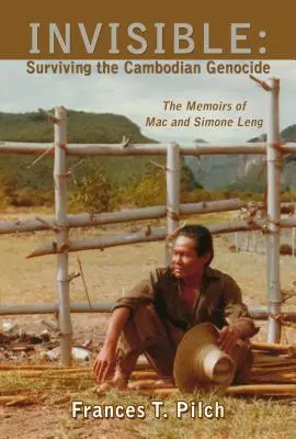 Niewidzialni: Przetrwać ludobójstwo w Kambodży: Wspomnienia Maca i Simone Lengów - Invisible: Surviving the Cambodian Genocide: The Memoirs of Mac and Simone Leng