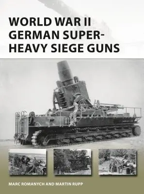 Niemieckie superciężkie działa oblężnicze z czasów II wojny światowej - World War II German Super-Heavy Siege Guns