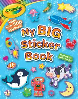 Crayola Moja pierwsza duża książka z naklejkami - Crayola My First Big Sticker Book