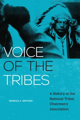 Głos plemion, 20: Historia Krajowego Stowarzyszenia Przewodniczących Plemion - Voice of the Tribes, 20: A History of the National Tribal Chairmen's Association