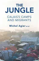 Dżungla: Obozy i migranci w Calais - The Jungle: Calais's Camps and Migrants