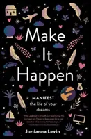 Make It Happen: Zamanifestuj życie swoich marzeń - Make It Happen: Manifest the Life of Your Dreams