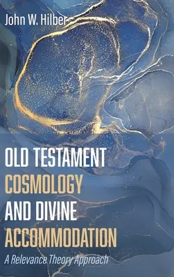 Kosmologia Starego Testamentu i boska akomodacja - Old Testament Cosmology and Divine Accommodation