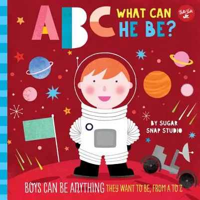 ABC dla mnie: ABC What Can He Be?: Chłopcy mogą być kim chcą, od A do Z - ABC for Me: ABC What Can He Be?: Boys Can Be Anything They Want to Be, from A to Z