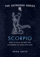 Astroseks: Skorpion - Jak uprawiać najlepszy seks według swojego znaku zodiaku? - Astrosex: Scorpio - How to have the best sex according to your star sign