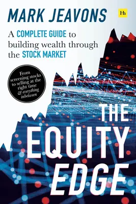The Equity Edge: Kompletny przewodnik po budowaniu bogactwa poprzez rynek akcji - The Equity Edge: A Complete Guide to Building Wealth Through the Stock Market