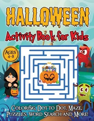 Halloween Activity Book for Kids Ages 4-8: Książka z grami na Halloween dla dzieci, kolorowanie, kropka w kropkę, labirynty, łamigłówki, wyszukiwanie słów i wiele więcej! - Halloween Activity Book for Kids Ages 4-8: A Halloween games book for kids, Coloring, Dot to Dot, Mazes, Puzzles, Word Search and more!