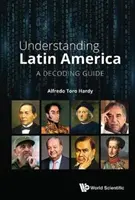 Zrozumieć Amerykę Łacińską: Przewodnik po dekodowaniu - Understanding Latin America: A Decoding Guide