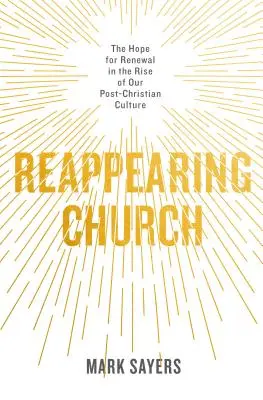 Znikający Kościół: Nadzieja na odnowę w powstaniu naszej postchrześcijańskiej kultury - Reappearing Church: The Hope for Renewal in the Rise of Our Post-Christian Culture