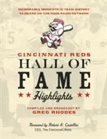 Cincinnati Reds Hall of Fame Highlights: Niezapomniane momenty w historii drużyny w audycji Reds Radio Network - Cincinnati Reds Hall of Fame Highlights: Memorable Moments in Team History as Heard on the Reds Radio Network