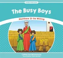 Zapracowani chłopcy: Mateusz 21: Bądź chętny - The Busy Boys: Matthew 21: Be Willing