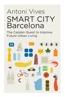 Smart City Barcelona: Katalońskie dążenie do poprawy przyszłego życia w mieście - Smart City Barcelona: The Catalan Quest to Improve Future Urban Living