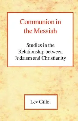 Komunia w Mesjaszu: Studia nad relacjami między judaizmem a chrześcijaństwem - Communion in the Messiah: Studies in the Relationship Between Judaism and Christianity