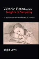 Victorian Fiction and the Insights of Sympathy: Alternatywa dla hermeneutyki podejrzeń - Victorian Fiction and the Insights of Sympathy An Alternative to the Hermeneutics of Suspicion