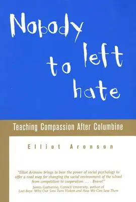 Nikt nie został, by nienawidzić: Nauczanie współczucia po Columbine - Nobody Left to Hate: Teaching Compassion After Columbine