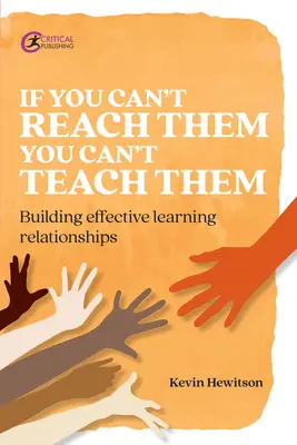 Jeśli nie możesz do nich dotrzeć, nie możesz ich nauczyć: Budowanie efektywnych relacji edukacyjnych - If You Can't Reach Them You Can't Teach Them: Building Effective Learning Relationships