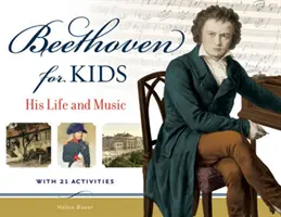 Beethoven dla dzieci: jego życie i muzyka z 21 ćwiczeniami - Beethoven for Kids: His Life and Music with 21 Activities
