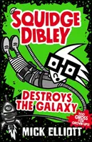 Squidge Dibley niszczy galaktykę - Squidge Dibley Destroys the Galaxy