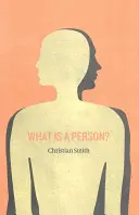 Czym jest osoba? Ponowne przemyślenie człowieczeństwa, życia społecznego i dobra moralnego od osoby w górę - What Is a Person?: Rethinking Humanity, Social Life, and the Moral Good from the Person Up