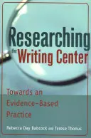 Badanie centrum pisania; w kierunku praktyki opartej na dowodach - Researching the Writing Center; Towards an Evidence-Based Practice