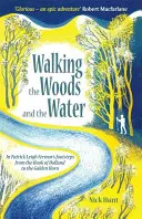 Chodząc po lesie i wodzie: Śladami Patricka Leigh Fermora od Holandii po Złoty Róg - Walking the Woods and the Water: In Patrick Leigh Fermor's Footsteps from the Hook of Holland to the Golden Horn