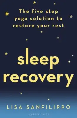 Regeneracja snu: Pięciostopniowe rozwiązanie jogi przywracające odpoczynek - Sleep Recovery: The Five Step Yoga Solution to Restore Your Rest