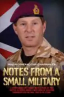 Notatki z małej armii: Dowodziłem i walczyłem z 2 Para w bitwie pod Goose Green. Byłem szefem ds. zwalczania terroryzmu w Mod. To jest - Notes from a Small Military: I Commanded and Fought with 2 Para at the Battle of Goose Green. I Was Head of Counter Terrorism for the Mod. This Is