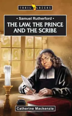 Samuel Rutherford: Prawo, książę i skryba - Samuel Rutherford: The Law, the Prince and the Scribe