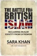 Bitwa o brytyjski islam: Odzyskiwanie tożsamości muzułmańskiej z ekstremizmu - The Battle for British Islam: Reclaiming Muslim Identity from Extremism