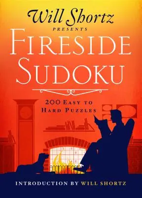 Will Shortz przedstawia Fireside Sudoku: 200 łatwych i trudnych łamigłówek: Sudoku od łatwych do trudnych, tom 1 - Will Shortz Presents Fireside Sudoku: 200 Easy to Hard Puzzles: Easy to Hard Sudoku Volume 1