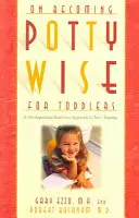 On Becoming Potty Wise for Toddlers: Rozwojowe podejście do nauki korzystania z nocnika - On Becoming Potty Wise for Toddlers: A Developmental Readiness Approach to Potty Training