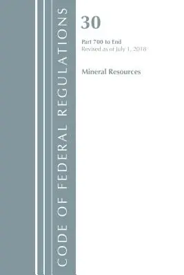 Kodeks przepisów federalnych, tytuł 30 Zasoby mineralne 700-End, zmieniony od 1 lipca 2018 r. (Office of The Federal Register (U.S.)) - Code of Federal Regulations, Title 30 Mineral Resources 700-End, Revised as of July 1, 2018 (Office Of The Federal Register (U.S.))