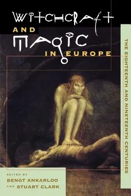 Czary i magia w Europie, tom 5: Osiemnasty i dziewiętnasty wiek - Witchcraft and Magic in Europe, Volume 5: The Eighteenth and Nineteenth Centuries