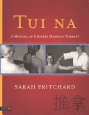 Tui Na: Podręcznik chińskiej terapii masażu - Tui Na: A Manual of Chinese Massage Therapy