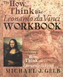 Książka ćwiczeń Jak myśleć jak Leonardo Da Vinci: Twój osobisty towarzysz Jak myśleć jak Leonardo Da Vinci - The How to Think Like Leonardo Da Vinci Workbook: Your Personal Companion to How to Think Like Leonardo Da Vinci