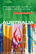 Australia - Culture Smart, tom 66: Niezbędny przewodnik po zwyczajach i kulturze - Australia - Culture Smart!, Volume 66: The Essential Guide to Customs & Culture