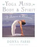 Joga Umysł, Ciało i Duch: Powrót do pełni - Yoga Mind, Body & Spirit: A Return to Wholeness