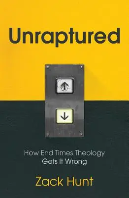 Unraptured: Jak teologia czasów ostatecznych się myli - Unraptured: How End Times Theology Gets It Wrong
