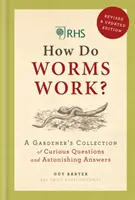 RHS Jak działają robaki? - Kolekcja ciekawych pytań i zadziwiających odpowiedzi ogrodnika - RHS How Do Worms Work? - A Gardener's Collection of Curious Questions and Astonishing Answers
