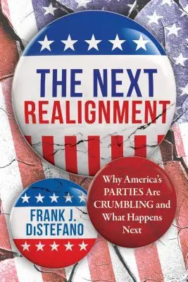 The Next Realignment: Dlaczego amerykańskie partie się rozpadają i co będzie dalej? - The Next Realignment: Why America's Parties Are Crumbling and What Happens Next