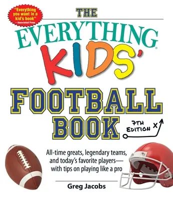 The Everything Kids' Football Book, 7th Edition: Najwięksi piłkarze wszech czasów, legendarne drużyny i dzisiejsi ulubieni zawodnicy - ze wskazówkami, jak grać jak profesjonalista - The Everything Kids' Football Book, 7th Edition: All-Time Greats, Legendary Teams, and Today's Favorite Players--With Tips on Playing Like a Pro