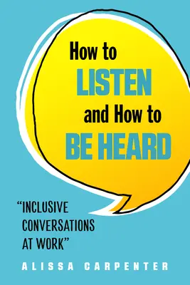 Jak słuchać i jak być wysłuchanym: Integracyjne rozmowy w pracy - How to Listen and How to Be Heard: Inclusive Conversations at Work